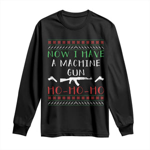 Now I Have A Machine Gun Long Sleeve Shirt Funny Christmas Movie Gun Lover TS11 Black Print Your Wear