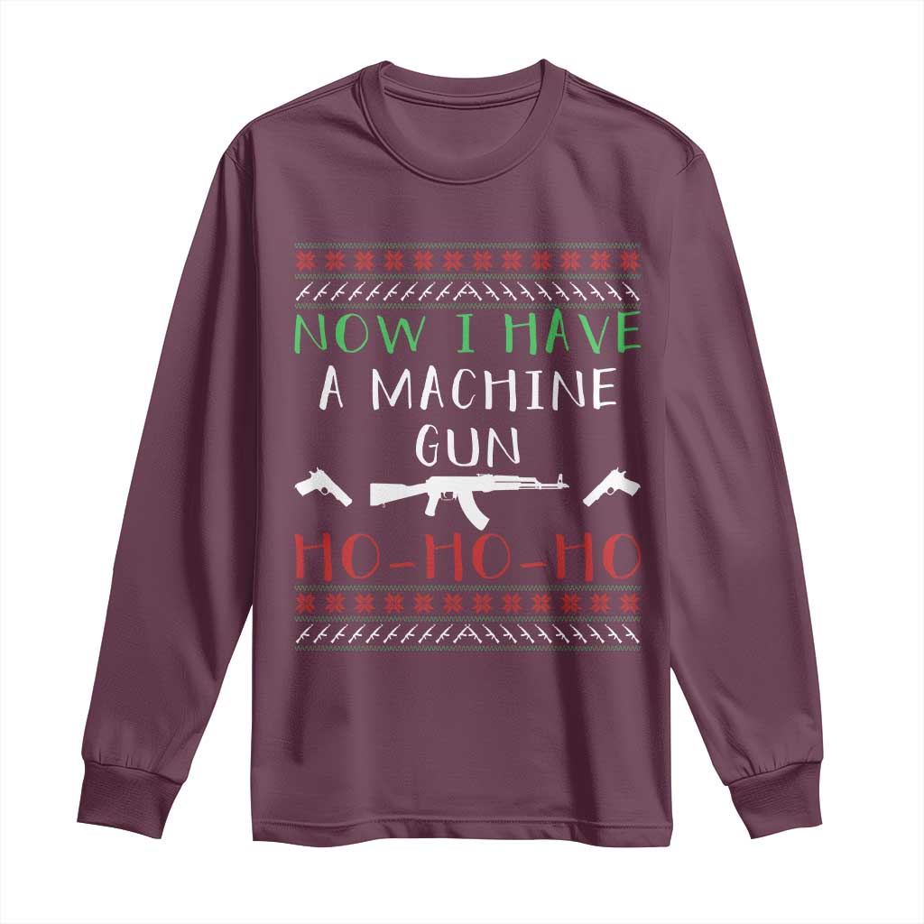 Now I Have A Machine Gun Long Sleeve Shirt Funny Christmas Movie Gun Lover TS11 Maroon Print Your Wear