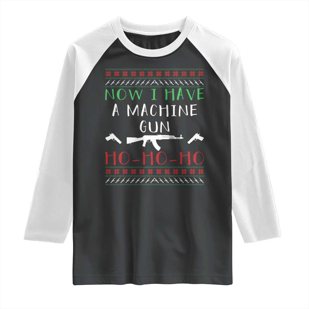 Now I Have A Machine Gun Raglan Shirt Funny Christmas Movie Gun Lover TS11 Black White Print Your Wear