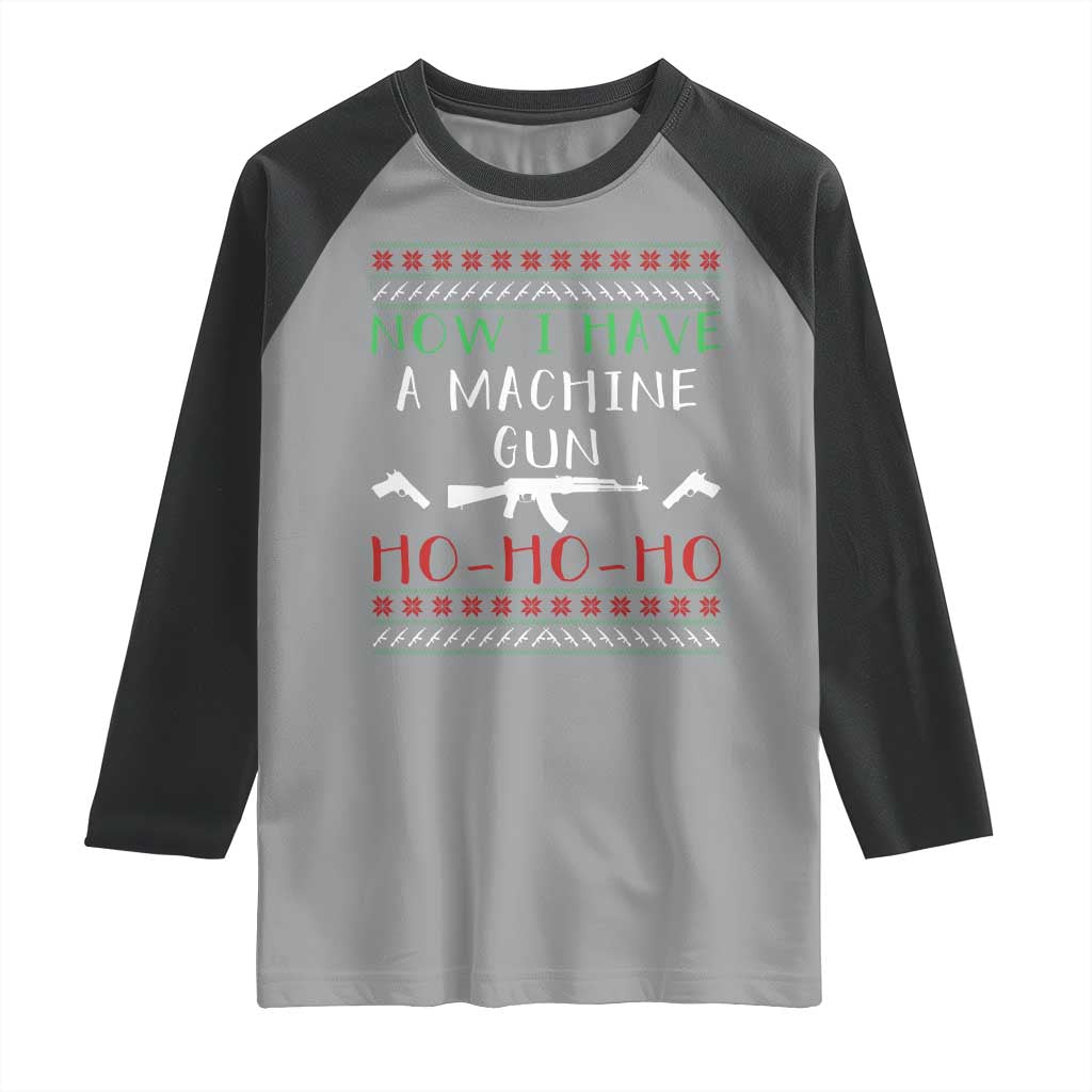 Now I Have A Machine Gun Raglan Shirt Funny Christmas Movie Gun Lover TS11 Sport Gray Black Print Your Wear