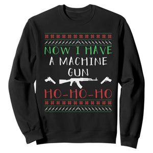 Now I Have A Machine Gun Sweatshirt Funny Christmas Movie Gun Lover TS11 Black Print Your Wear