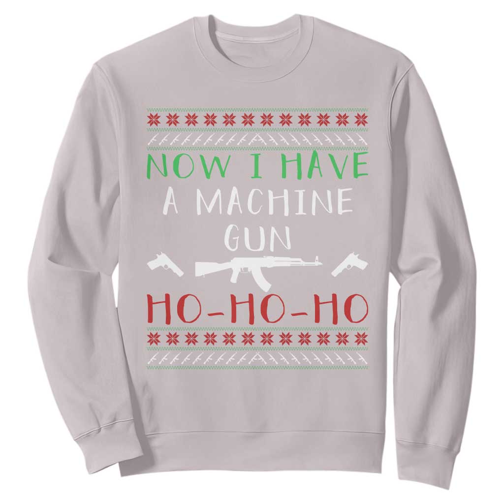 Now I Have A Machine Gun Sweatshirt Funny Christmas Movie Gun Lover TS11 Ice Gray Print Your Wear