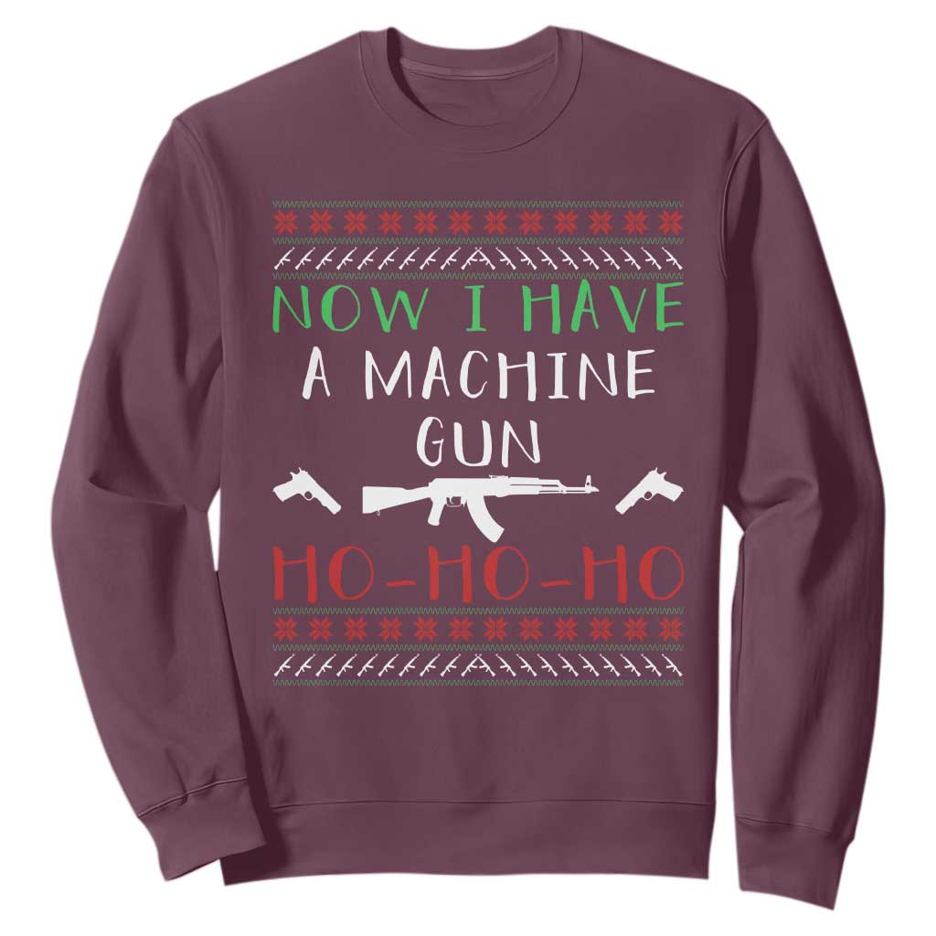 Now I Have A Machine Gun Sweatshirt Funny Christmas Movie Gun Lover TS11 Maroon Print Your Wear