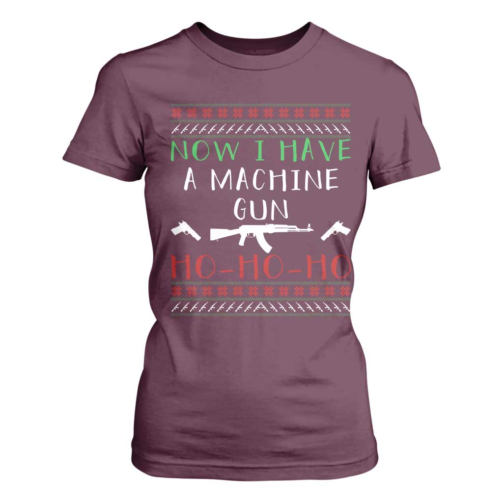 Now I Have A Machine Gun T Shirt For Women Funny Christmas Movie Gun Lover TS11 Maroon Print Your Wear