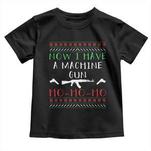 Now I Have A Machine Gun Toddler T Shirt Funny Christmas Movie Gun Lover TS11 Black Print Your Wear