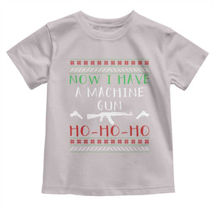 Now I Have A Machine Gun Toddler T Shirt Funny Christmas Movie Gun Lover TS11 Ice Gray Print Your Wear
