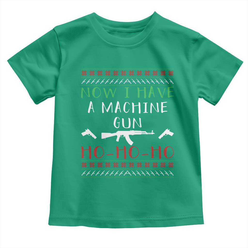 Now I Have A Machine Gun Toddler T Shirt Funny Christmas Movie Gun Lover TS11 Irish Green Print Your Wear