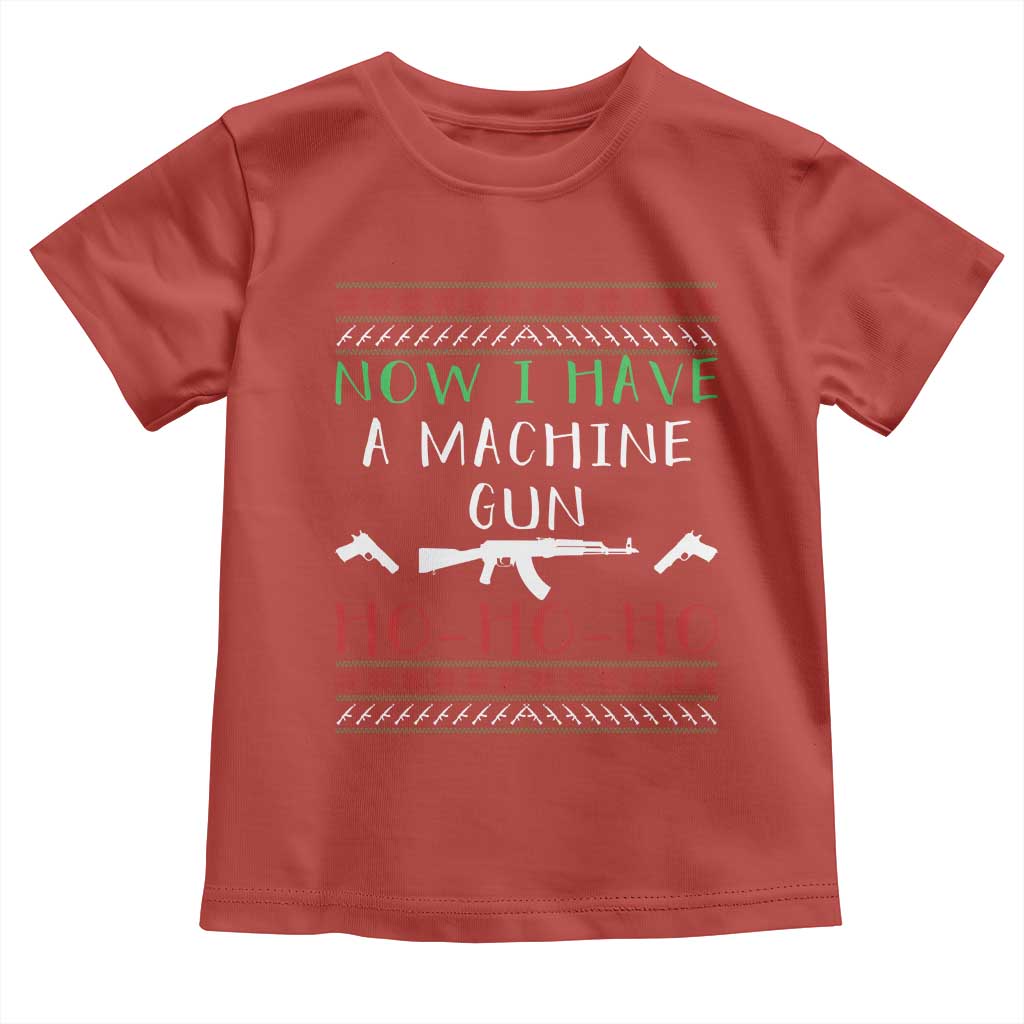 Now I Have A Machine Gun Toddler T Shirt Funny Christmas Movie Gun Lover TS11 Red Print Your Wear