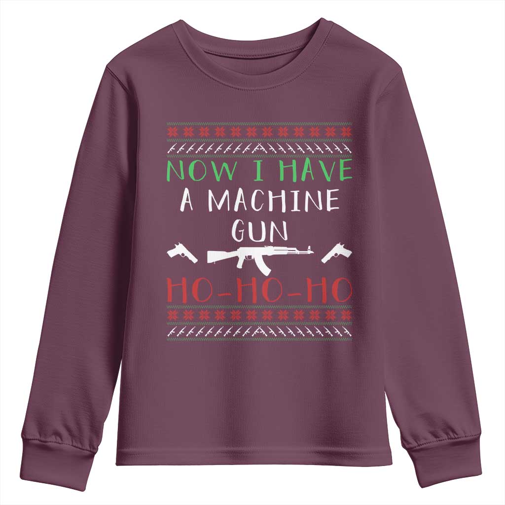 Now I Have A Machine Gun Youth Sweatshirt Funny Christmas Movie Gun Lover TS11 Maroon Print Your Wear