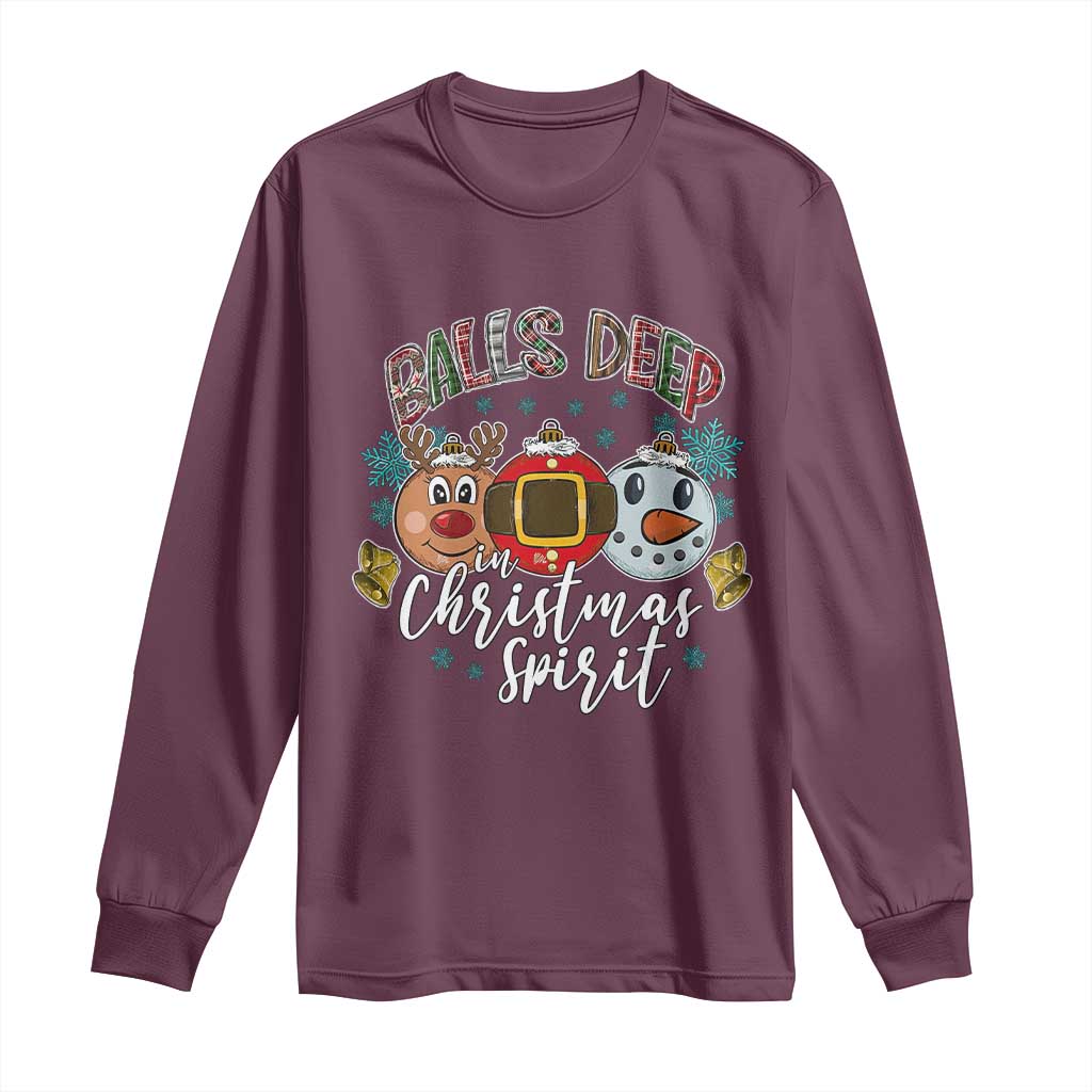 Funny Balls Deep In Christmas Spirit Long Sleeve Shirt Xmas Humorous Festive TS11 Maroon Print Your Wear