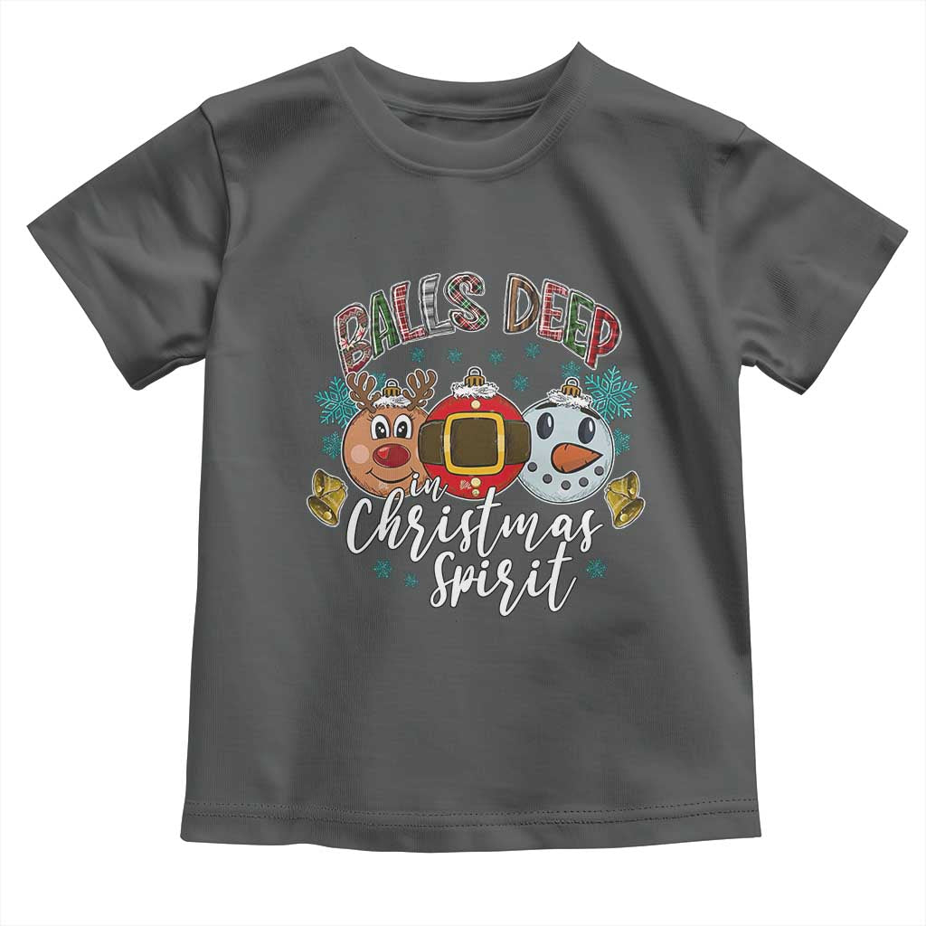 Funny Balls Deep In Christmas Spirit Toddler T Shirt Xmas Humorous Festive TS11 Dark Heather Print Your Wear