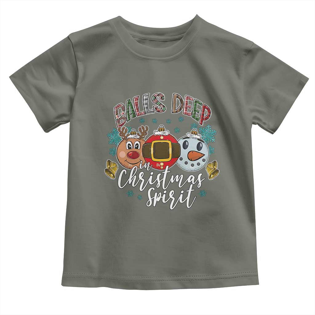Funny Balls Deep In Christmas Spirit Toddler T Shirt Xmas Humorous Festive TS11 Military Green Print Your Wear