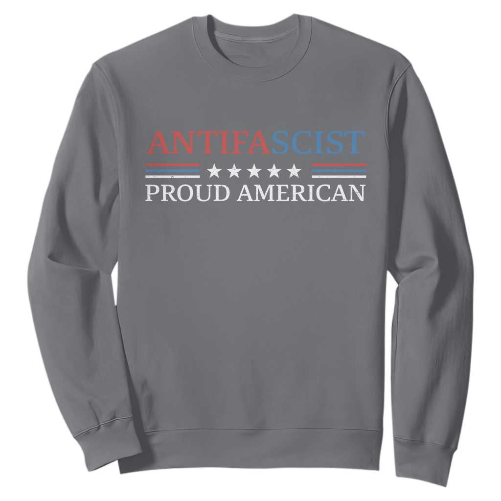 Antifascist Proud American Sweatshirt Fight Fascism Protest Liberal Democrat TS11 Charcoal Print Your Wear
