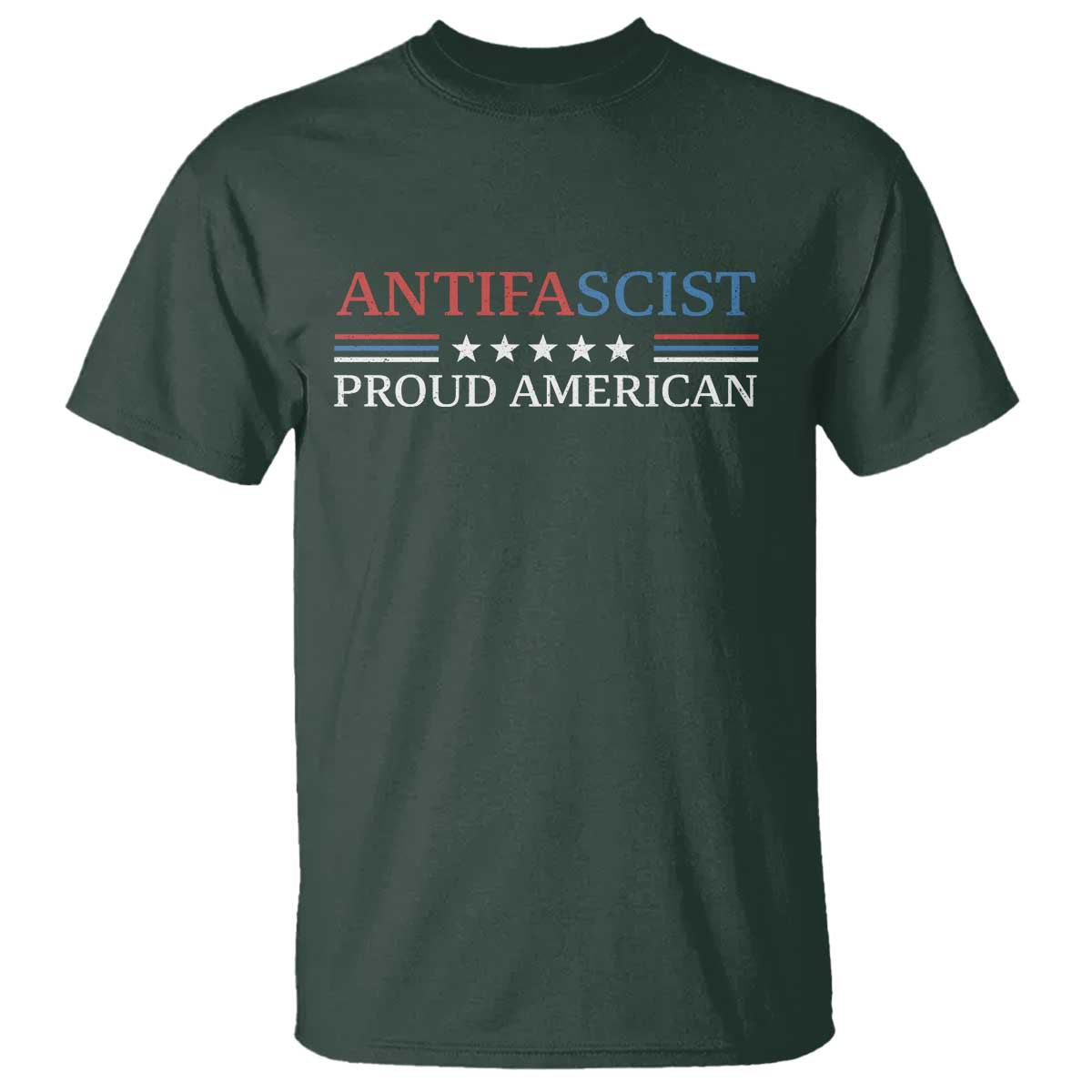 Antifascist Proud American T Shirt Fight Fascism Protest Liberal Democrat TS11 Dark Forest Green Print Your Wear