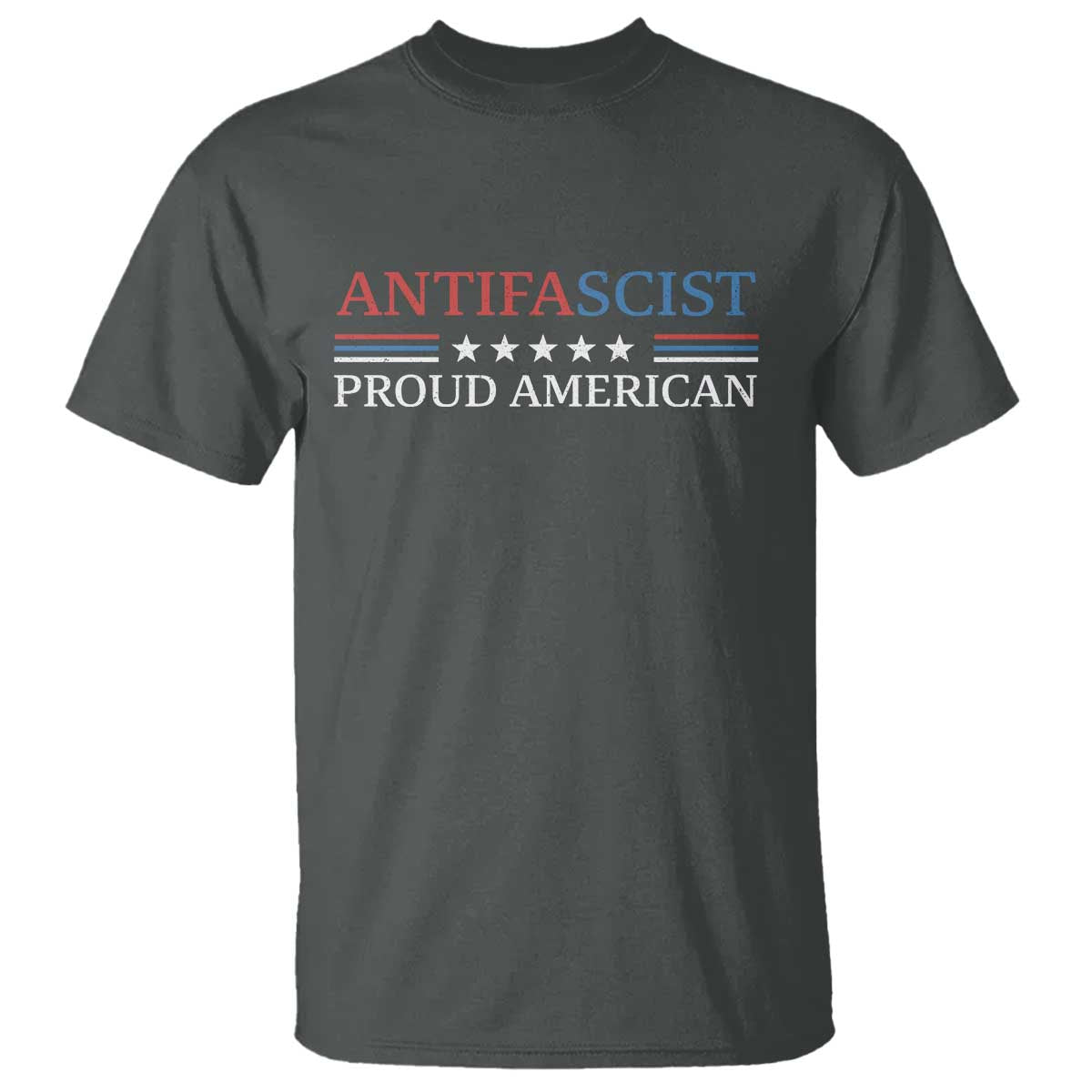 Antifascist Proud American T Shirt - Fight Fascism Protest Liberal Democrat Solidarity Tee TS11 Dark Heather Print Your Wear
