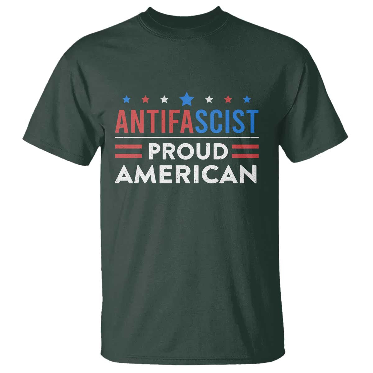 Antifascist Proud American T Shirt Fight Fascism Protest Human Rights TS11 Dark Forest Green Print Your Wear
