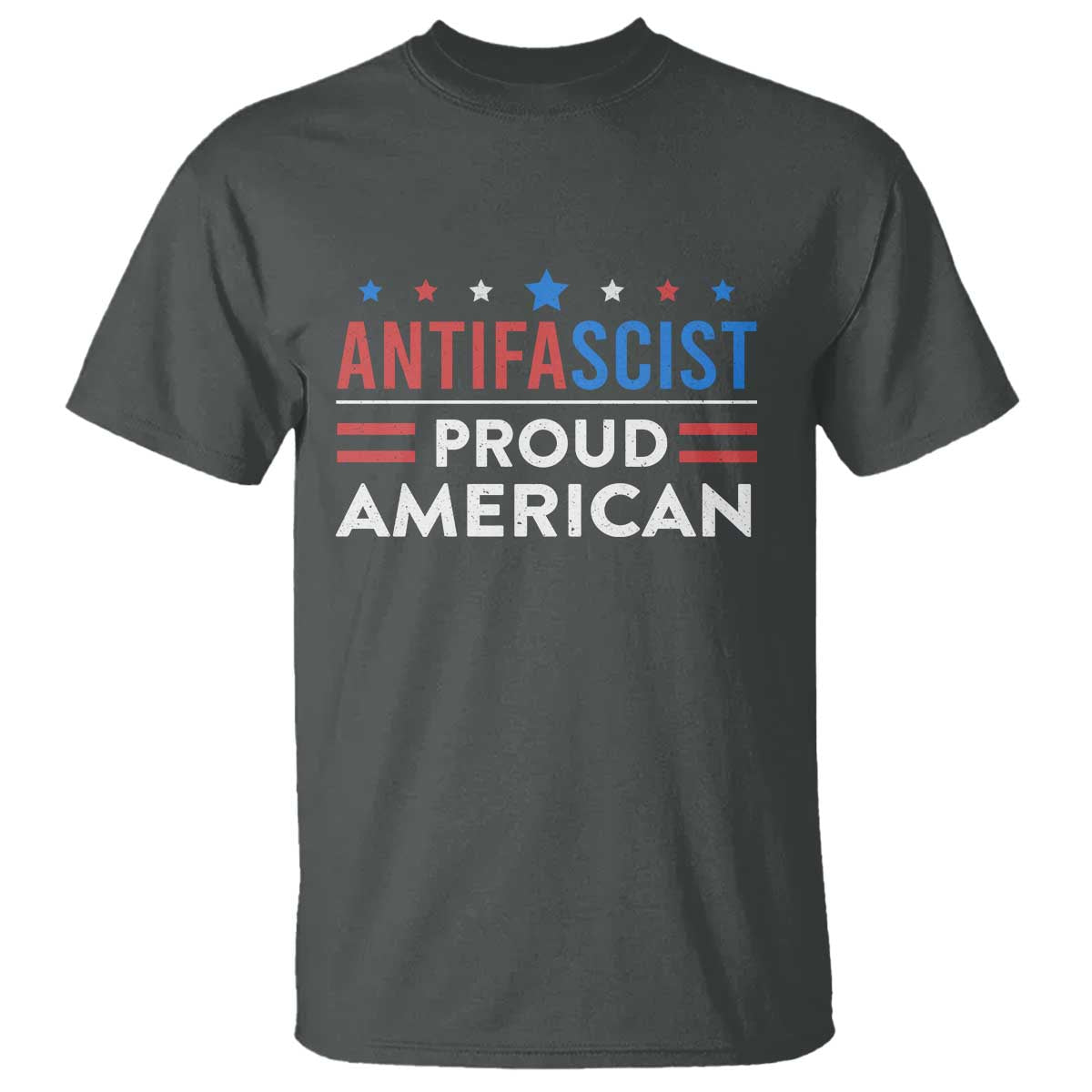 Antifascist Proud American T Shirt - Fight Fascism Protest Human Rights Democracy Tee TS11 Dark Heather Print Your Wear