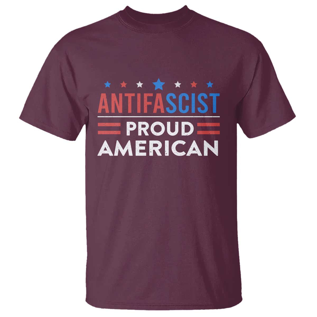 Antifascist Proud American T Shirt Fight Fascism Protest Human Rights TS11 Maroon Print Your Wear