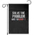 Funny Anti Fascism Protest Garden Flag Solve The Problem TS11 Black Print Your Wear