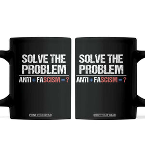 Funny Anti Fascism Protest Coffee Mug Solve The Problem TS11 Black Print Your Wear