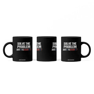Funny Anti Fascism Protest Coffee Mug Solve The Problem TS11 Print Your Wear