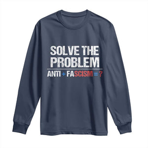 Funny Anti Fascism Protest Long Sleeve Shirt Solve The Problem TS11 Navy Print Your Wear