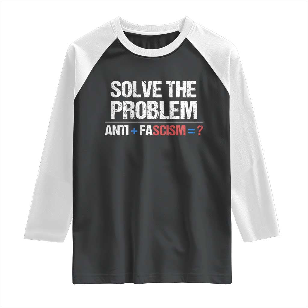 Funny Anti Fascism Protest Raglan Shirt Solve The Problem TS11 Black White Print Your Wear
