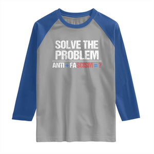 Funny Anti Fascism Protest Raglan Shirt Solve The Problem TS11 Sport Gray Royal Print Your Wear