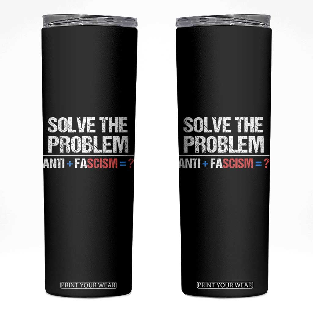 Funny Anti Fascism Protest Skinny Tumbler Solve The Problem TS11 Black Print Your Wear