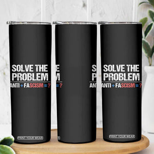 Funny Anti Fascism Protest Skinny Tumbler Solve The Problem TS11 Print Your Wear