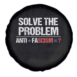 Funny Anti Fascism Protest Spare Tire Cover Solve The Problem TS11 Print Your Wear