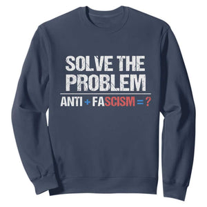 Funny Anti Fascism Protest Sweatshirt Solve The Problem TS11 Navy Print Your Wear