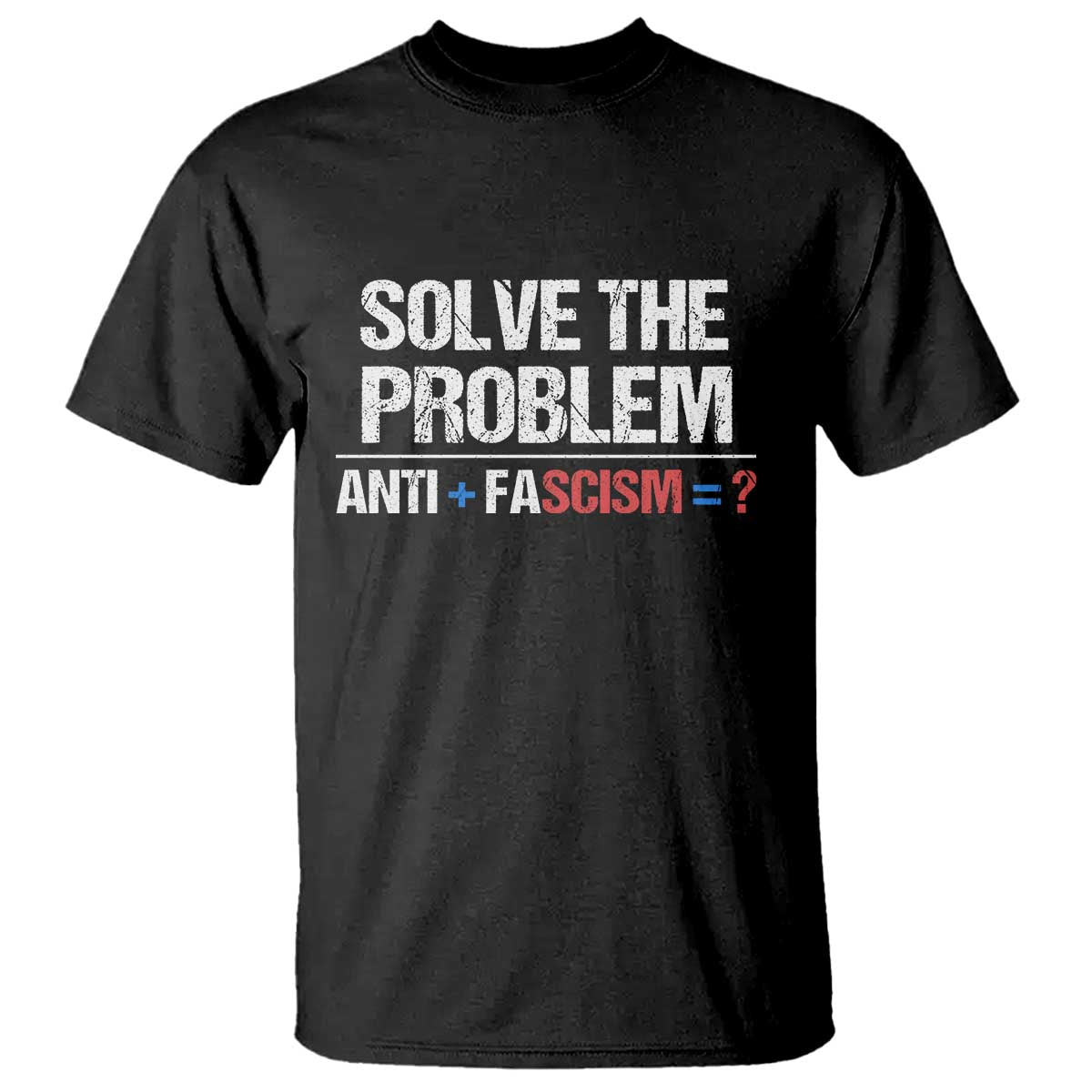 Funny Anti Fascism Protest T Shirt Solve The Problem TS11 Black Print Your Wear