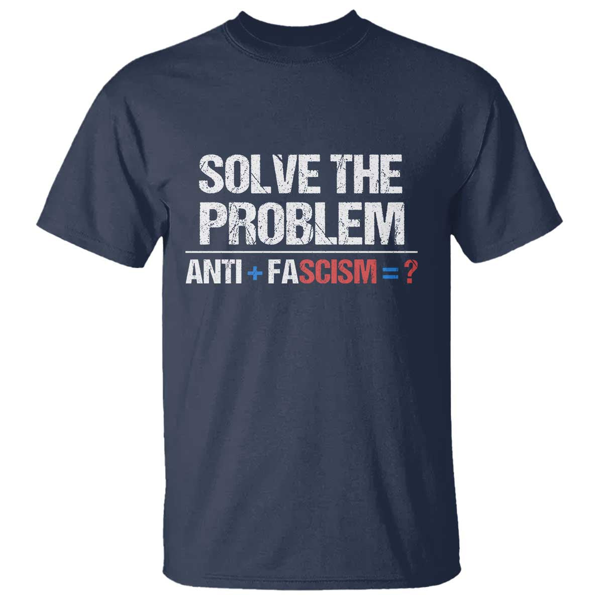 Funny Anti Fascism Protest T Shirt Solve The Problem TS11 Navy Print Your Wear