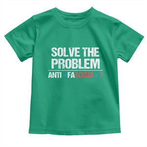 Funny Anti Fascism Protest Toddler T Shirt Solve The Problem TS11 Irish Green Print Your Wear