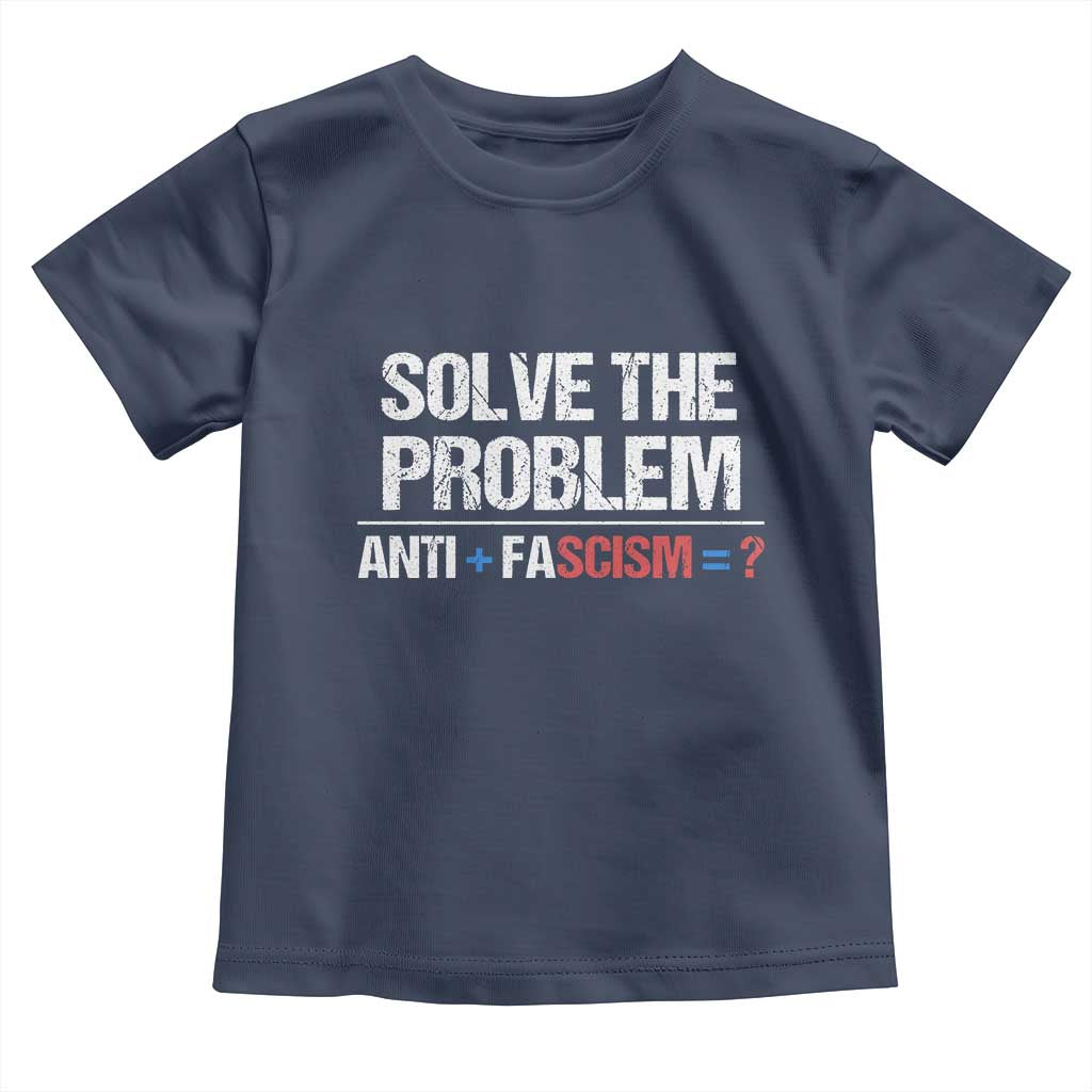 Funny Anti Fascism Protest Toddler T Shirt Solve The Problem TS11 Navy Print Your Wear