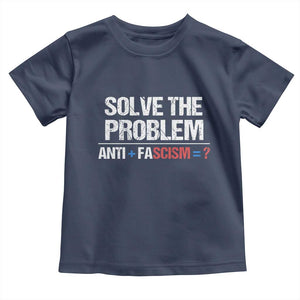 Funny Anti Fascism Protest Toddler T Shirt Solve The Problem TS11 Navy Print Your Wear