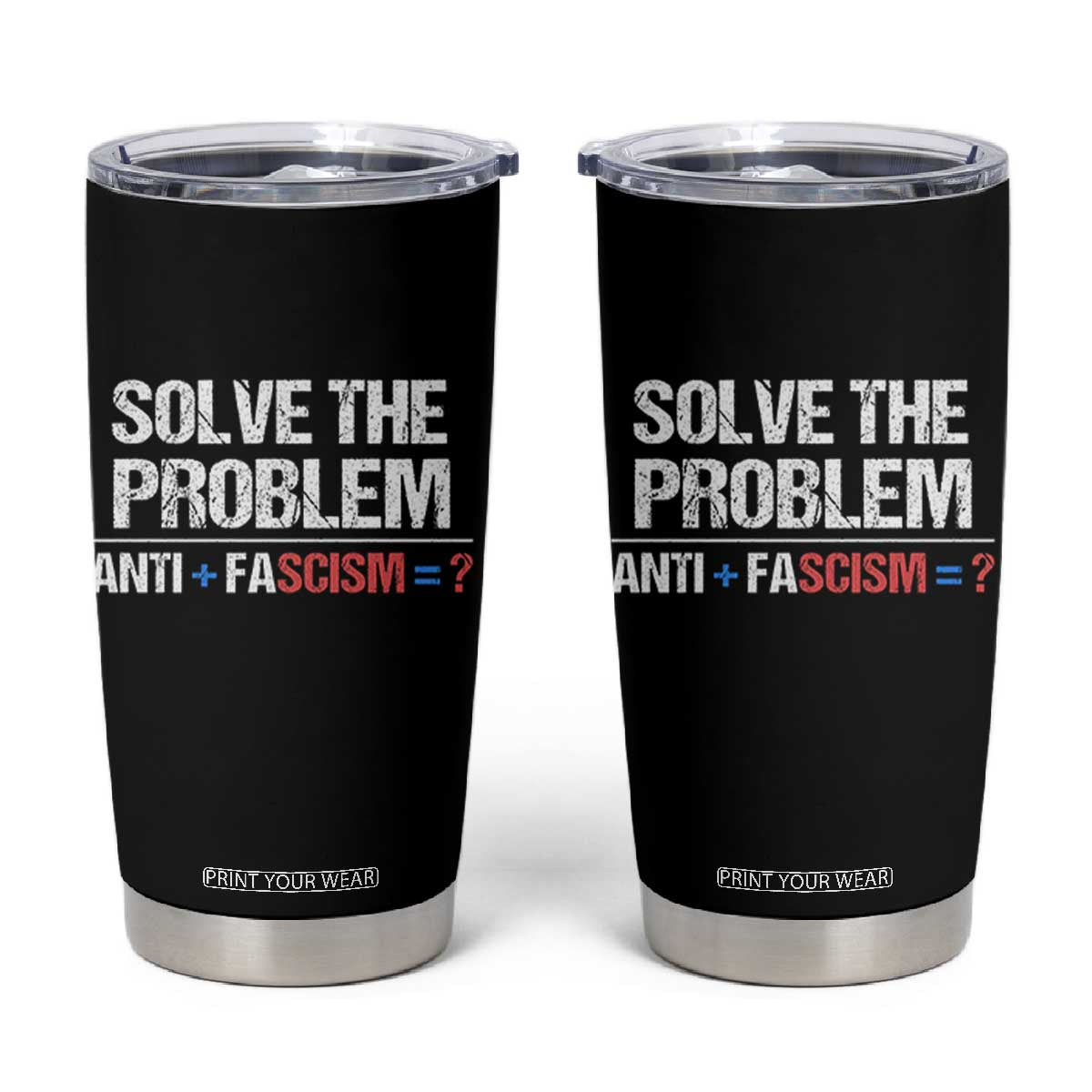 Funny Anti Fascism Protest Tumbler Cup Solve The Problem TS11 Black Print Your Wear
