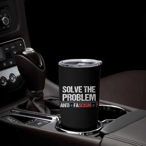Funny Anti Fascism Protest Tumbler Cup Solve The Problem TS11 Print Your Wear