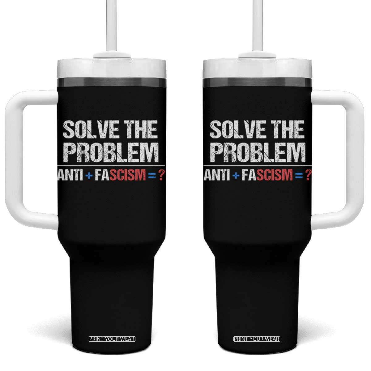 Funny Anti Fascism Protest Tumbler With Handle Solve The Problem TS11 One Size: 40 oz Black Print Your Wear
