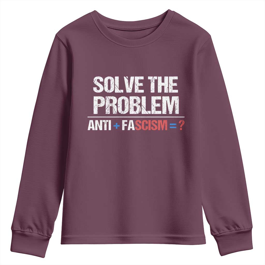 Funny Anti Fascism Protest Youth Sweatshirt Solve The Problem TS11 Maroon Print Your Wear