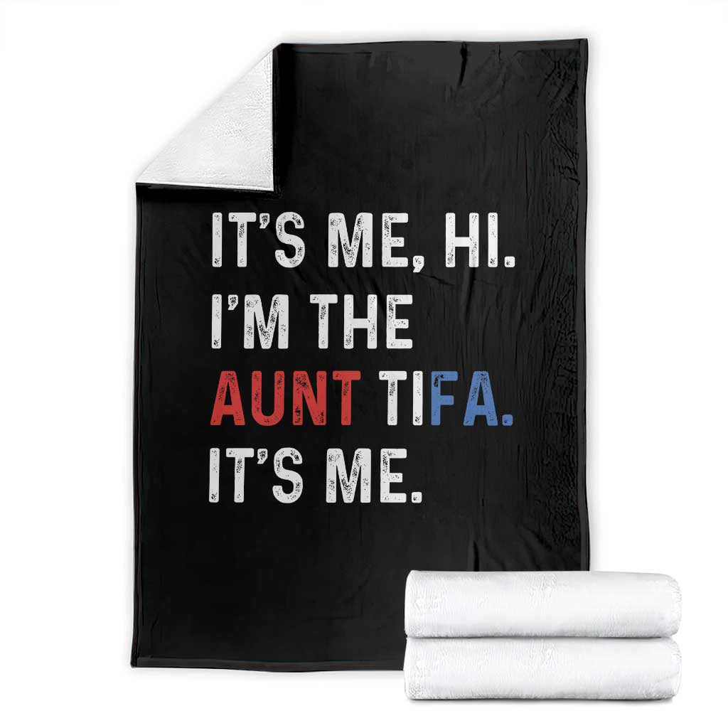 Funny Aunt Tifa Throw Blanket Its Me Hi I Am The Aunt Tifa Fight Fascism Protest TS11 Black Print Your Wear