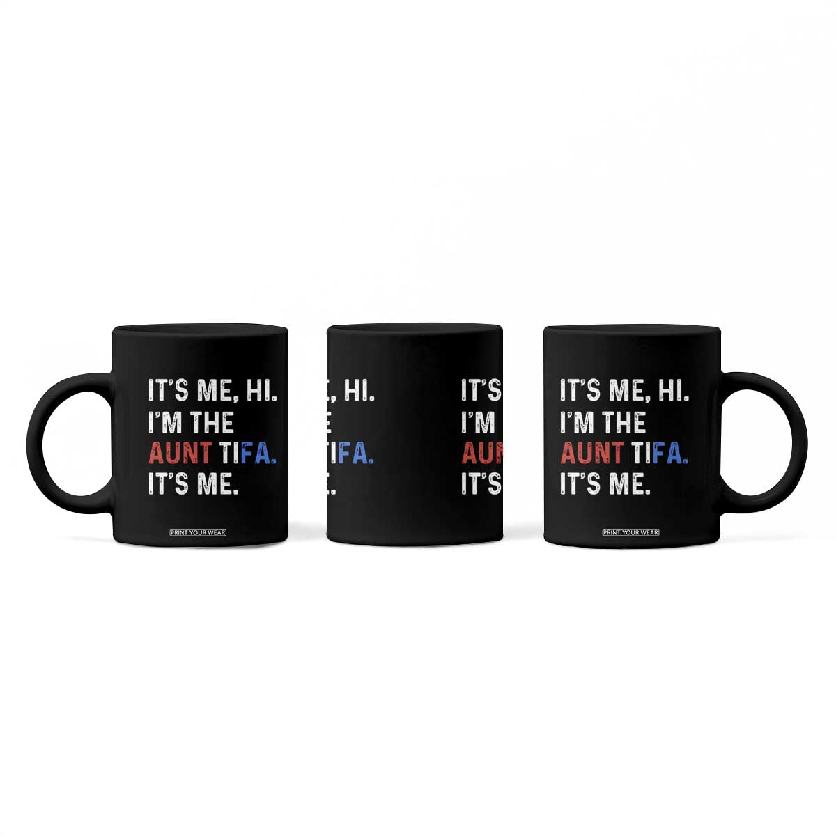 Funny Aunt Tifa Coffee Mug Its Me Hi I Am The Aunt Tifa Fight Fascism Protest TS11 Print Your Wear