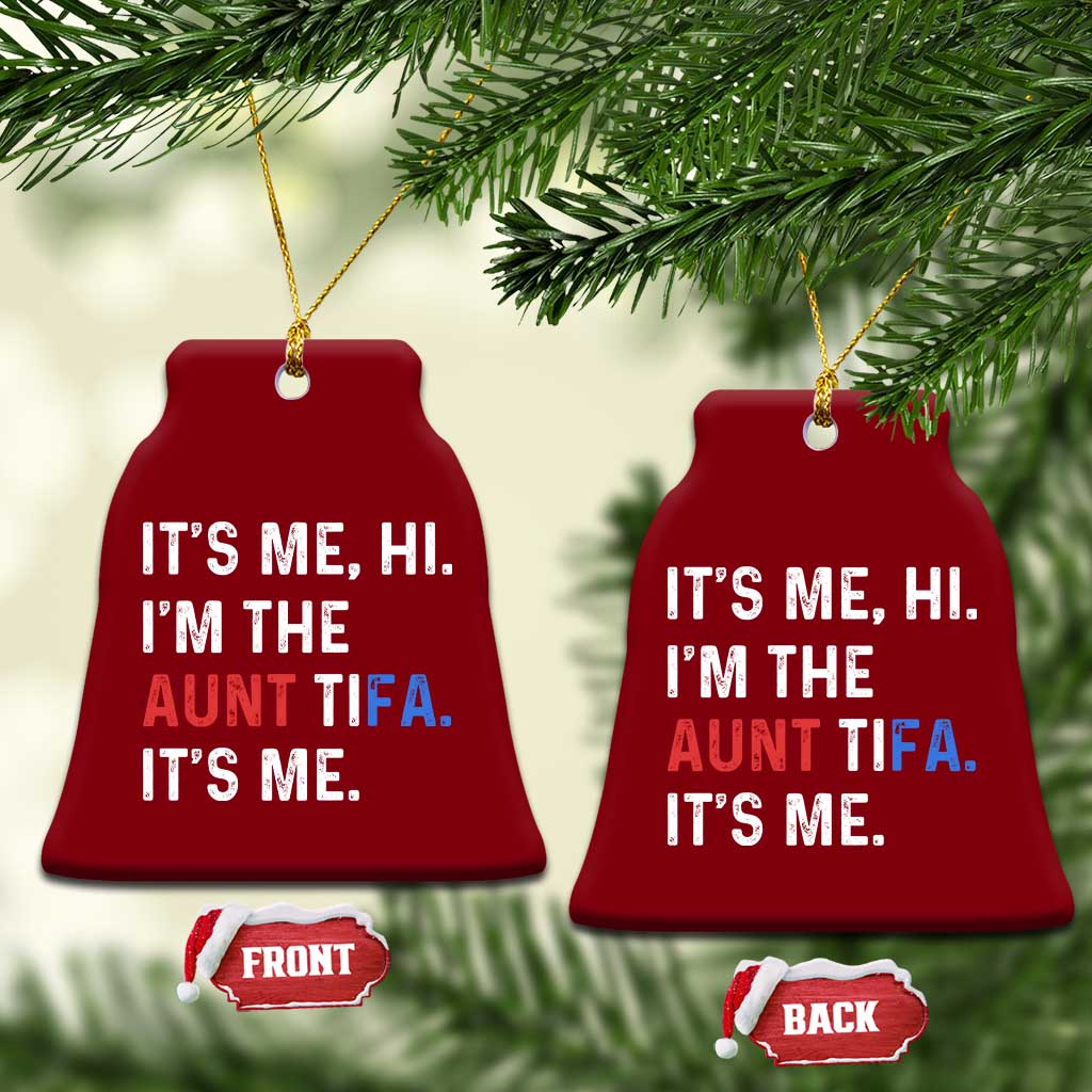 Funny Aunt Tifa Ceramic Ornament Its Me Hi I Am The Aunt Tifa Fight Fascism Protest TS11 Print Your Wear