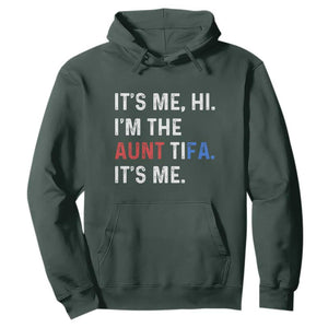 Funny Aunt Tifa Hoodie Its Me Hi I Am The Aunt Tifa Fight Fascism Protest TS11 Dark Forest Green Print Your Wear
