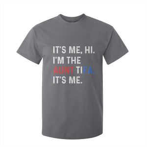 Funny Aunt Tifa T Shirt For Kid Its Me Hi I Am The Aunt Tifa Fight Fascism Protest TS11 Charcoal Print Your Wear