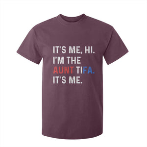 Funny Aunt Tifa T Shirt For Kid Its Me Hi I Am The Aunt Tifa Fight Fascism Protest TS11 Maroon Print Your Wear