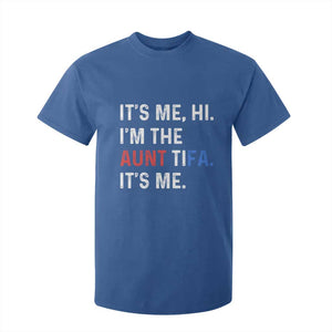 Funny Aunt Tifa T Shirt For Kid Its Me Hi I Am The Aunt Tifa Fight Fascism Protest TS11 Royal Blue Print Your Wear
