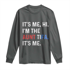 Funny Aunt Tifa Long Sleeve Shirt Its Me Hi I Am The Aunt Tifa Fight Fascism Protest TS11 Dark Heather Print Your Wear