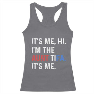 Funny Aunt Tifa Racerback Tank Top Its Me Hi I Am The Aunt Tifa Fight Fascism Protest TS11 Charcoal Print Your Wear